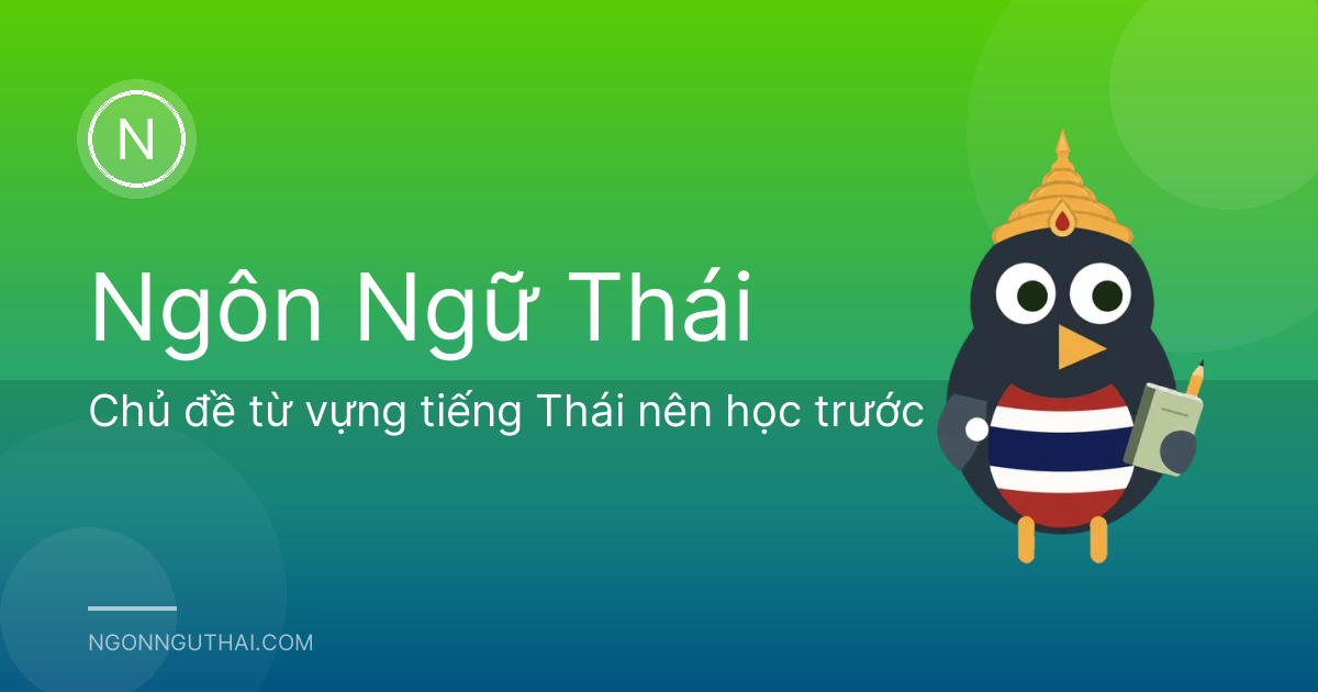 Chủ đề từ vựng tiếng Thái nên học trước