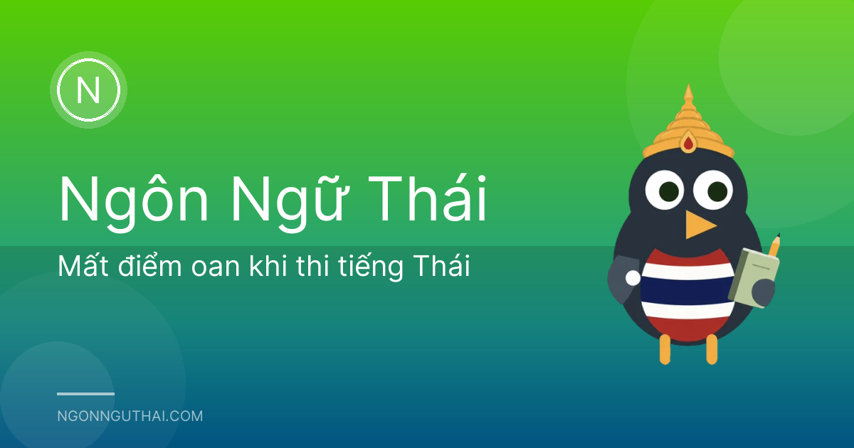 Mất điểm oan khi thi tiếng Thái