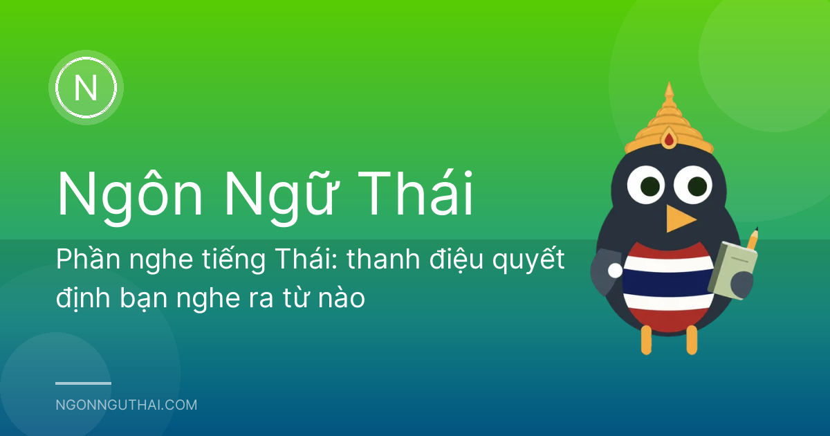 Phần nghe tiếng Thái: thanh điệu quyết định bạn nghe ra từ nào