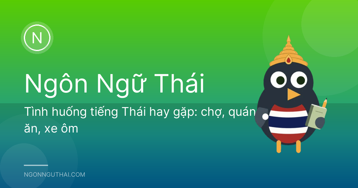 Tình huống tiếng Thái hay gặp: chợ, quán ăn, xe ôm