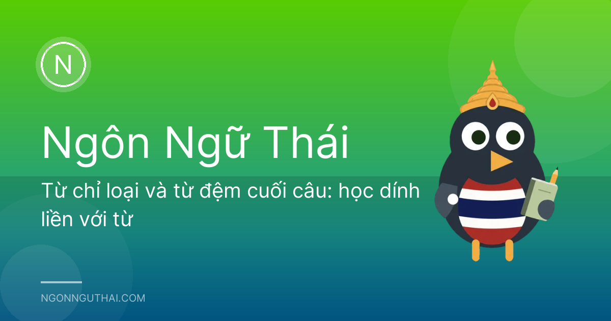 Từ chỉ loại và từ đệm cuối câu: học dính liền với từ