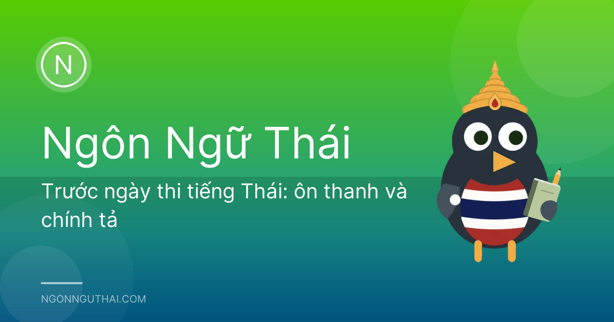 Trước ngày thi tiếng Thái: ôn thanh và chính tả